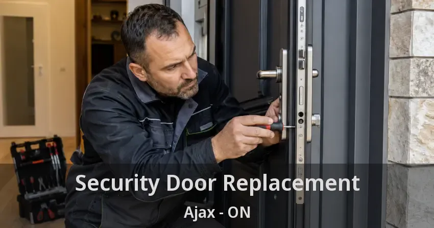 Security Door Replacement Ajax - ON